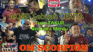 Download // Akhir sebuah Cerita //Tuan TAKUR .Gasing Lautt//OM SCORPION MUSIK// MP3