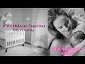 Download Lagu LULLABY FOR MY NEWBORN - If We Hold on Together