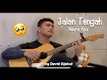 Download Lagu Jalan Tengah - Naura Ayu (Cover by David Sijabat)