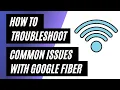 Google Fiber Internet Troubleshooting How to Fix Common Issues