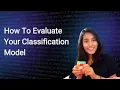 Day 9 How To Evaluate Your Classification Model