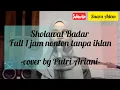Download Lagu shalawat badar bikin merinding dan menangis - cover by Putri Ariani - Full 1 jam tanpa iklan
