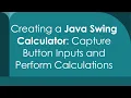 Creating a Java Swing Calculator Capture Button Inputs and Perform Calculations