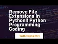 Remove file extensions in python python programming coding