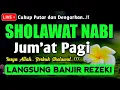 Lagu SHOLAWAT PENARIK REZEKI PALING DAHSYAT, Sholawat Nabi Muhammad SAW, SALAWAT JIBRIL PALING MERDU