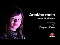 AANKHO MAIN TERA HI CHEHRA |Female Version| Unplugged Cover By- Pragati Mitna