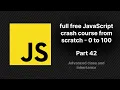 full free JavaScript crash course from scratch Advanced JS class and inheritance