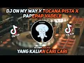 Download Lagu DJ ON MY WAY X TOCANA PISTA X PAPEPAP VADELE || TIK TOK VIRAL TERBARU 2021