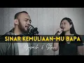 Lagu SINAR KEMULIAAN-MU BAPA (Yusach \u0026 Stevi) #SaatMenyembah
