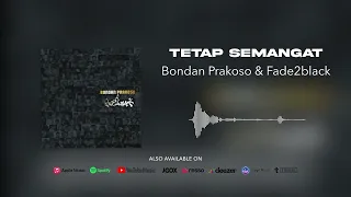 bondan prakoso u0026 fade2black tetap semangat official audio 