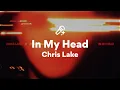 Lagu Chris Lake, In My Head (Lyrics)