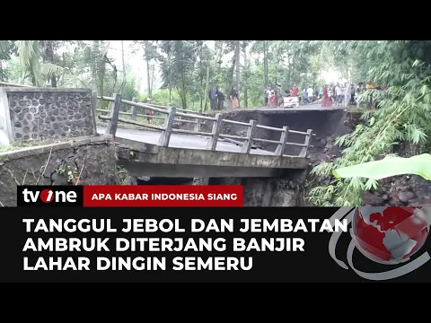 Banjir Lahar Dingin Semeru Buat Tanggul Jebol & Jembatan Desa Ambruk