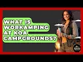 What Is Workamping At KOA Campgrounds - Exploring Campgrounds