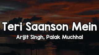 teri saanson mein lyrics arijit singh palak muchhal teri nas nas main yun bhadak jaaun 