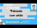 Comando de repeticao tabuada com while PrOgRaMaNdO Python