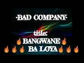 Lagu BANGWANE BA LOYA_BAD COMPANY (LIL MERI X BOSS THACKZITHO X SMALL T)
