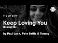 Download Lagu Paul Lock, Pete Bellis \u0026 Tommy - Keep Loving You (Original Mix) | Video Edit