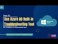 How To Use Built-in Troubleshooting Tools to Solve Azure AD Issues