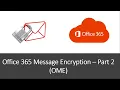 How to customize Office 365 Encrypted emails Customize OME encrypted emails OME - Part 2