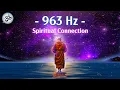 Download Lagu 963 Hz Frequency of God, Return to Oneness, Spiritual Connection, Crown Chakra, Healing Music