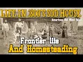Life in a Old West Sod House or Soddy Homesteading