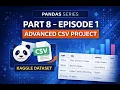 PANDAS PART 8 - EPISODE 1 ADVANCED CSV PROJECT USING A REAL KAGGLE DATASET LEARN REAL-WORLD WAY