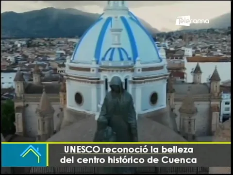 UNESCO reconoció la belleza del centro histórico de Cuenca