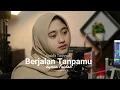 Download Lagu Berjalan Tanpamu - Nabila Taqiyyah || Cover Syara Faidah