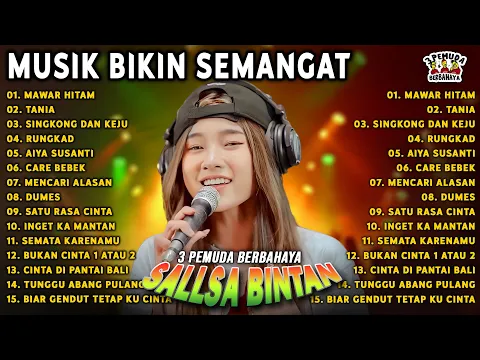 Download MP3 MUSIK SEMANGAT KERJA PAGI ❗ MAWAR HITAM, TANIA - SALLSA BINTAN x 3 PEMUDA BERBAHAYA FULL ALBUM HITS