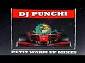 DJ PUNCHI - PETIT WARM UP MIXES