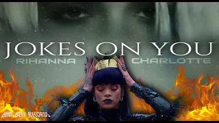 Download Rihanna \u0026 Charlotte Lawrence - Jokes On You (AUDIO)[MASHUP] MP3