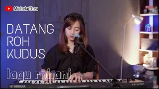 Download DATANG ROH KUDUS - LAGU ROHANI | COVER BY MICHELA THEA MP3