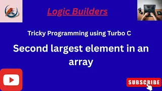 Second Largest Element in Array Turbo C Program C Programming Tutorial