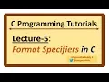 C-Programming Tutorials Lecture-5 - Format Specifiers in C