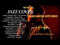 Lagu Playlist Jazz Cover Lagu Indo Hits | Santai, Chill \u0026 Berkelas
