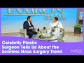 This World-Renowned Celebrity Plastic Surgeon Tells Us About the Scarless Nose Surgery Trend