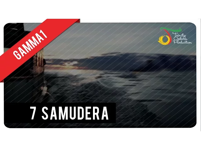 Download MP3 7 Samudera - Gamma1 | Official Video Klip