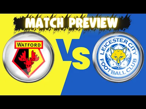 Download MP3 Watford v Leicester City | Preview