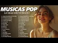 Download Lagu Melhores Musicas Pop Internacionais 2025 🟢 Musicas Internacionais Mais Tocadas 2025 🟢 Top Songs