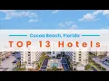 Top 13 Stunning Hotels in Cocoa Beach Florida
