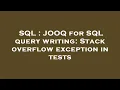 SQL JOOQ for SQL query writing Stack overflow exception in tests