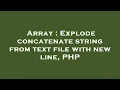 Array Explode concatenate string from text file with new line PHP