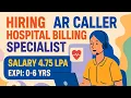 Hiring Ar Caller Hospital Billing Specialist Salary 4 75 Lpa Expi 0-6 Yrs Email us