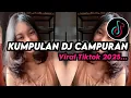 Download Lagu DJ CAMPURAN VIRAL TIK TOK 2025 JEDAG JEDUG FULL BASS TERBARU