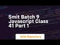 Smit batch 9 javascript class 41 part 1