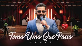 Pablo - Toma Uma Que Passa ( O Amor É Brega )