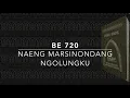 Download Lagu BE 720 — Naeng Marsinondang Ngolungku