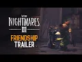Download Lagu Little Nightmares III – Friendship Trailer