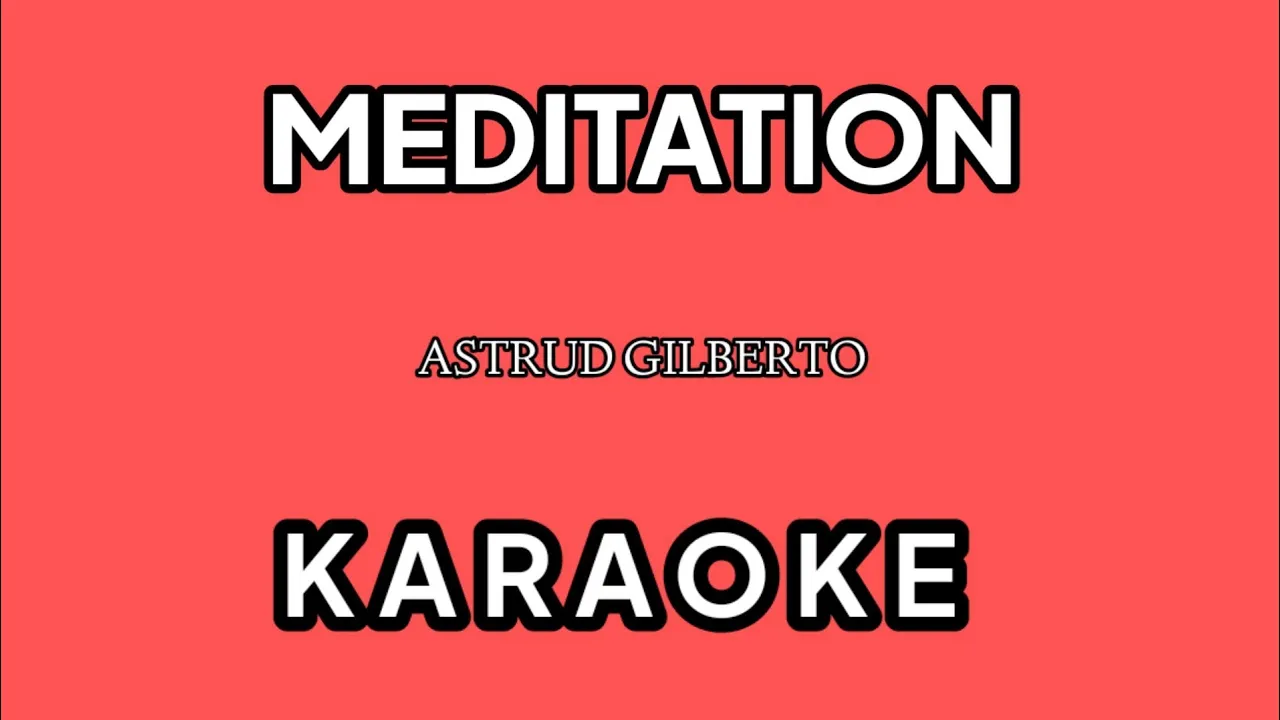 MEDITATION - KARAOKE | ASTRUD GILBERTO