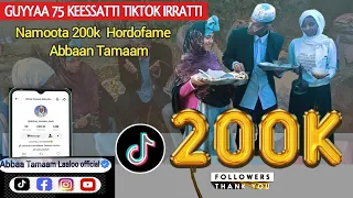 kutaa 4ffaa guyyaa 65 keessattin tiktok irraan hordoftoonni koo 200 000 galee otuun kabajuun 